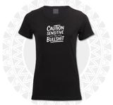 Ladies T-Shirt - Caution Sensitive to BS